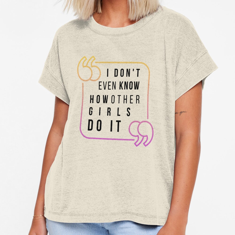 Empowerment Quote I Don’t Even Know How Other Girls Do It by Nordic Echo